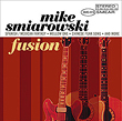 Mike Smiarowski Fusion